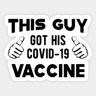 Vaccinated - This guy got his covid-19 vaccine Sticker